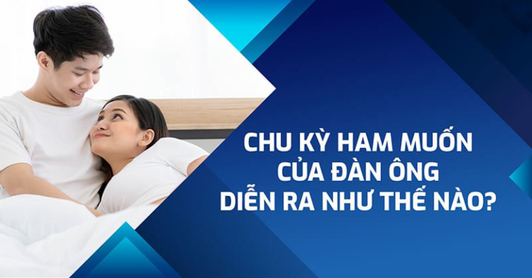 Chu kỳ ham muốn của đàn ông xảy ra vào những thời điểm nào?